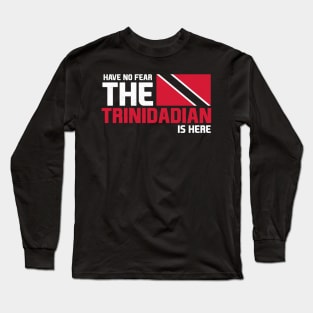 Have No Fear, The Trinidadian is Here! Long Sleeve T-Shirt